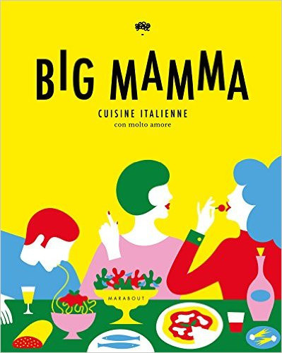 Fête Des Mères 2017 Le Livre De Cuisine Big Mamma - 